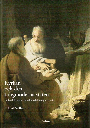 Kyrkan och den tidigmoderna staten : en konflikt om Aristoteles, utbildning och makt