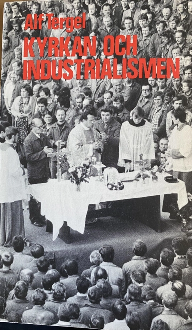Kyrkan och industrialismen; Alf Tergel; 1981
