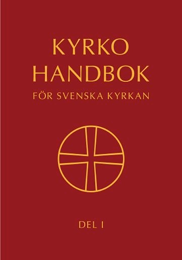 Kyrkohandbok för Svenska kyrkan : antagen för Svenska kyrkan av 2017 års kyrkomöte. Del 1; Svenska kyrkan; 2018
