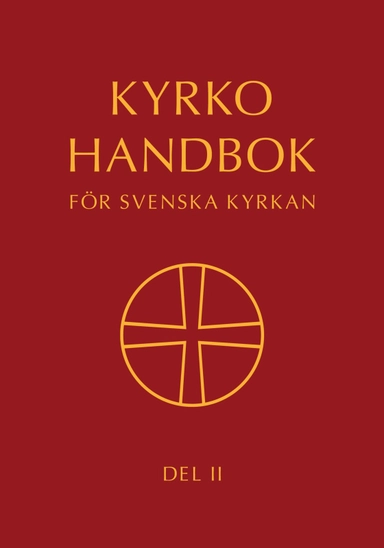 Kyrkohandbok för Svenska kyrkan : antagen för Svenska kyrkan av 2023 års kyrkomöte. Del II; Svenska kyrkan; 2023