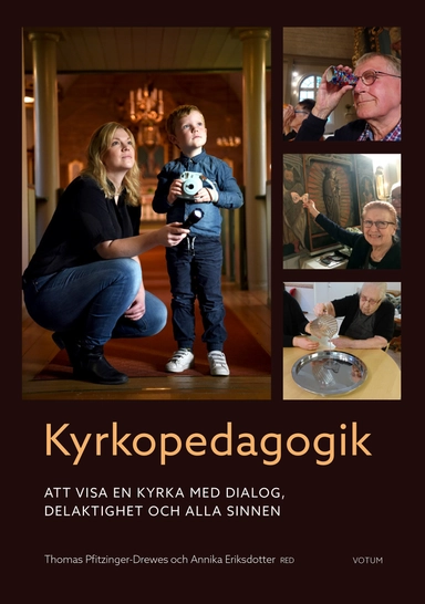 Kyrkopedagogik : att visa en kyrka med dialog, delaktighet och alla sinnen; Thomas Pfitzinger-Drewes, Annika Eriksdotter; 2020