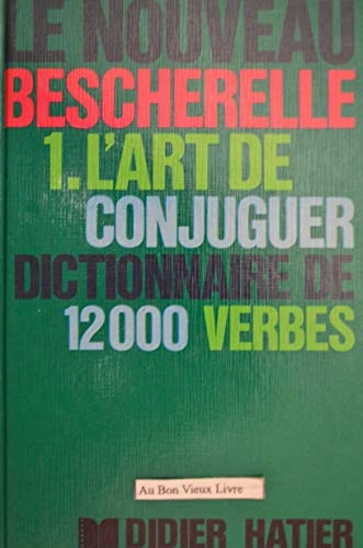 L'Art de conjuguer: dictionnaire de douze mille verbesVolym 1 av Collection BescherelleVolym 1 av Le BescherelleVolym 1 av Le Nouveau Bescherelle; Louis-Nicolas Bescherelle
