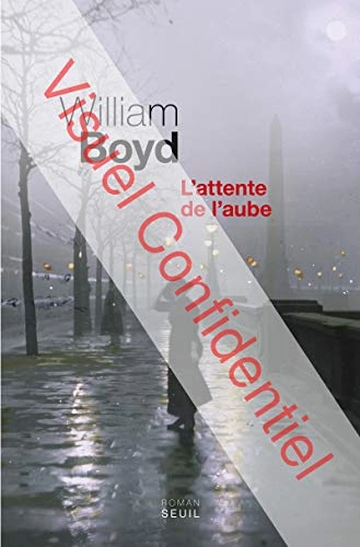 L'attente de l'aube: roman; William Boyd