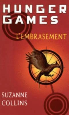 L'embrasement; Suzanne Collins, Guillaume Fournier; 2010