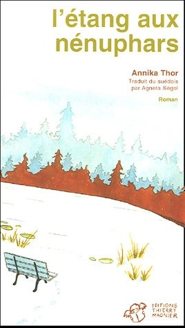 L'étang aux nénuphars : roman; Annika Thor; 2005