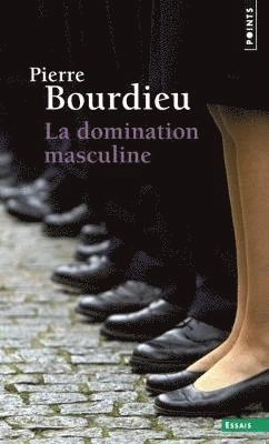 La Domination masculine; Pierre Bourdieu; 2002
