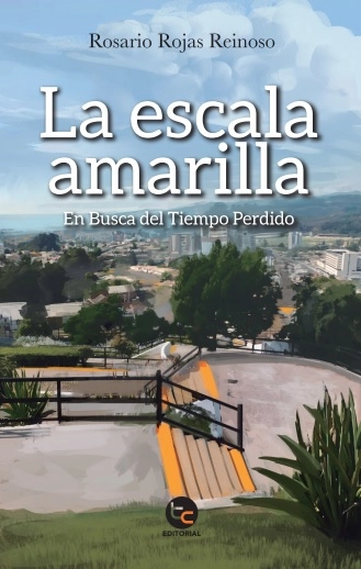 La escala amarilla : en busca del tiempo perdido; Rosario Rojas Reinoso; 2021