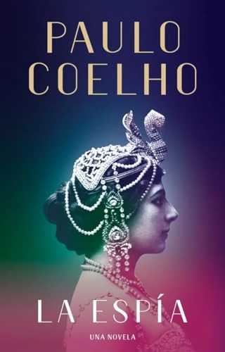 La Espía : [una novela]; Paulo Coelho; 2016