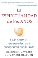 La Espiritualidad De Los Años : Guía sobre la tercera edad para buscadores espirituales; Robert L. Weber; 2018