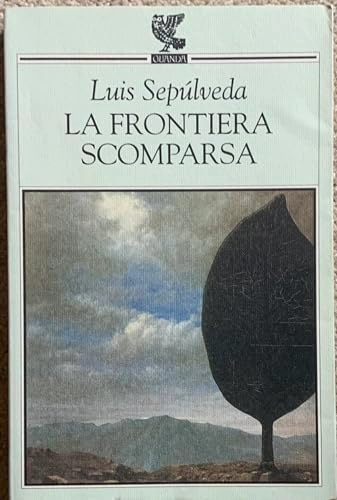 La frontiera scomparsaNarratori della Fenice; Luis Sepúlveda; 1996