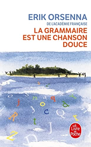 La grammaire est une chanson douce; Erik Orsenna; 2019