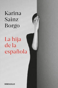 La hija de la española; Karina Sainz Borgo; 2020