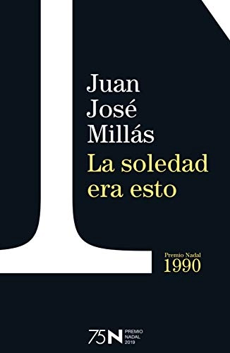 La soledad era esto; Juan José Millás; 1991