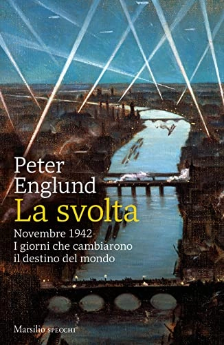 La svolta : novembre 1942 : i giorni che cambiarono il destino del mondo