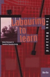 Labouring to learn : union renewal in Swedish manufacturing