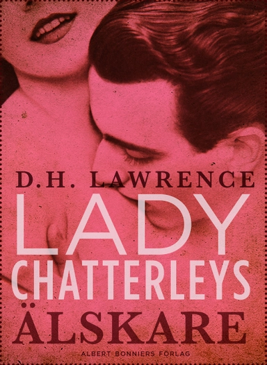 Lady Chatterleys älskare; D. H. Lawrence; 2013