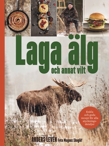 Laga älg och annat vilt; Anders Levén; 2017