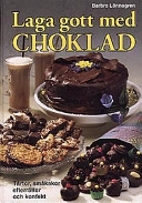 Laga gott med choklad : tårtor, småkakor, desserter, drycker och konfekt; Barbro Lönnegren; 1997