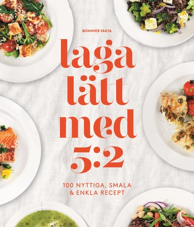 Laga lätt med 5:2 : 100 nyttiga, smala & enkla recept; Tove Nilsson; 2013