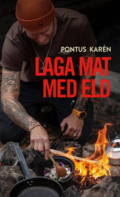 Laga mat med eld; Pontus Karén; 2023