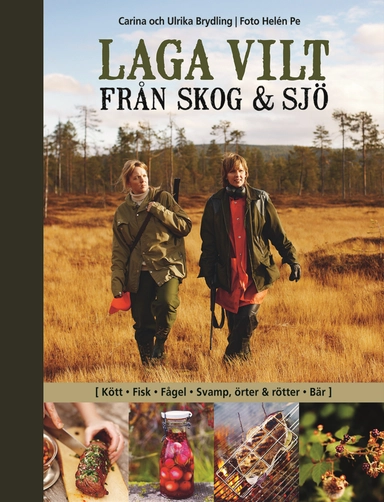 Laga vilt : från skog och sjö; Carina Brydling, Ulrika Brydling; 2011