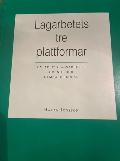 Lagarbetets tre plattformar : om arbetslagsarbete i grund- och gymnasieskolan