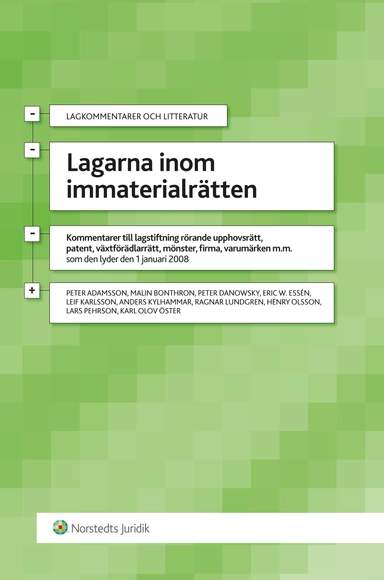 Lagarna inom immaterialrätten : kommentarer till lagstiftning rörande upphovsrätt, patent, växtförädlarrätt, mönster, firma, varumärken m.m som lyder den 1 januari 2008