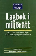 Lagbok i miljörätt  : Miljöbalken och andra lagar och förordningar på miljöområdet; Stefan Rubenson; 2002