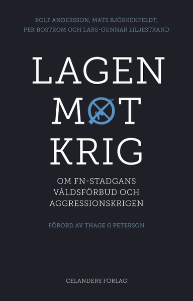 Lagen mot krig : om FN-stadgans våldsförbud och aggressionskrigen