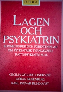 Lagen och psykiatrin : kommentar och författningar om psykiatrisk tvångsvård, rättspsykiatri m.m; Cecilia Gylling Lindkvist; 1992