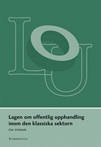 Lagen om offentlig upphandling inom den klassiska sektorn; Eva Sveman; 2009