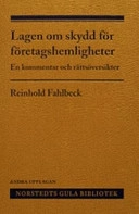 Lagen om skydd för företagshemligheter : En kommentar och rättsöversikter
