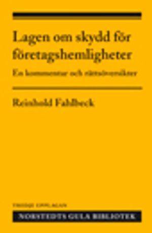 Lagen om skydd för företagshemligheter : en kommentar och rättsöversikter