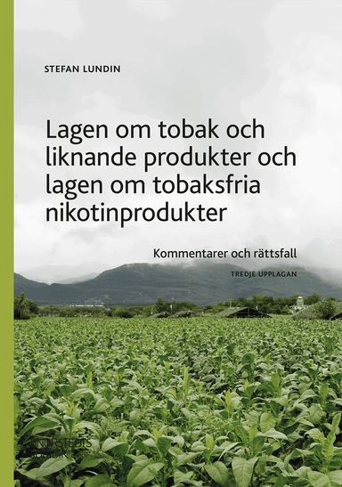 Lagen om tobak och liknande produkter och lagen om tobaksfria nikotinprodukter : kommentarer och rättsfall