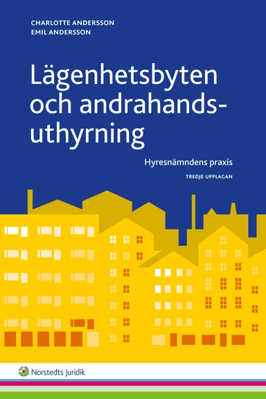 Lägenhetsbyten och andrahandsuthyrning : Hyresnämndens praxis; Charlotte Andersson, Emil Andersson; 2015