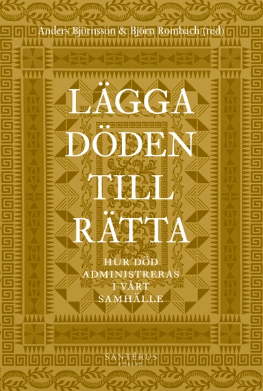 Lägga döden till rätta : hur död administreras i vårt samhälle