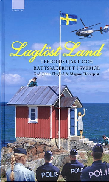 Laglöst land  Terroristjakt och rättssäkerhet i Sverige