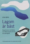 Lagom är bäst: unga kvinnors berättelser om heterosexuellt samvaro och pornografi; Lena Berg; 1999