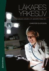 Läkares yrkesliv : om läkares arbete och arbetsförhållanden