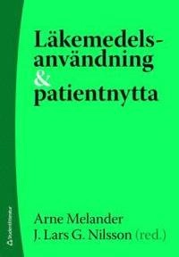 Läkemedelsanvändning och patientnytta; Arne Melander; 2009