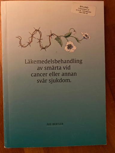 Läkemedelsbehandling av smärta vid cancer eller annan svår sjukdom; Åke Bertler; 1997