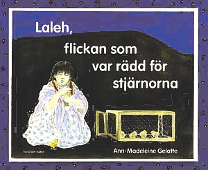 Laleh, flickan som var rädd för stjärnorna; Ann-Madeleine Gelotte; 2000