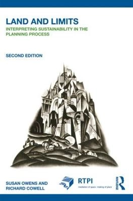 Land and limits : interpreting sustainability in the planning process; Susan E. Owens; 2011