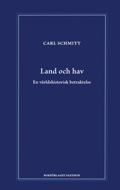 Land och hav : en världshistorisk betraktelse; Carl Schmitt; 2025