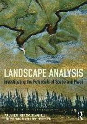 Landscape analysis : investigating the potentials of space and place; Per Stahlschmidt; 2017