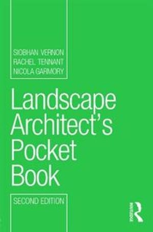 Landscape Architect's Pocket Book ; Siobhan Vernon, Rachel Tennant, Nicola Garmory; 2013