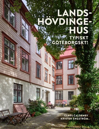 Landshövdingehus : typiskt göteborgskt!; Claes Caldenby; 2022