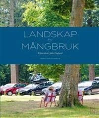 Landskap för mångbruk : erfarenheter från England