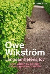 Långsamhetens lov : eller vådan av att åka moped genom Louvren; Owe Wikström; 2007