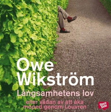 Långsamhetens lov - eller vådan av att åka moped genom Louvren; Owe Wikström; 2014